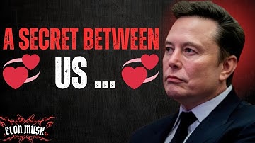 Elon Musk: "My Private Message to You — Only You Will Know This"
