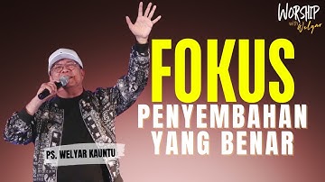FOKUS PENYEMBAHAN YANG BENAR || WORSHIP WITH WELYAR - 4 JULI 2025