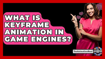 What Is Keyframe Animation In Game Engines? - The Animation Reel