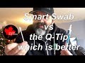 Which Works Better? Smart Swab vs Q-Tip.