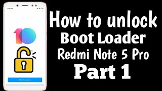 How to unlock bootloader Redmi Note 5 Pro Part 1