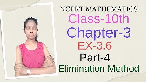 Class-10th  || Chapter-3 || Ex-3.6 || Part-4 || Elimination Method || Linear Equations