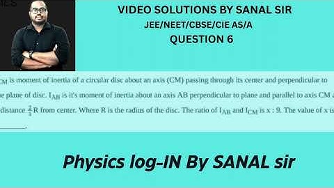 VIDEO SOLUTION OF JEE/NEET/CBSE (PHYSICS) SERIES BY SANAL Sir Q6