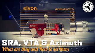 VTA, SRA &amp; Azimuth: What are they &amp; how to set them