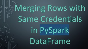Merging Rows with Same Credentials in PySpark DataFrame