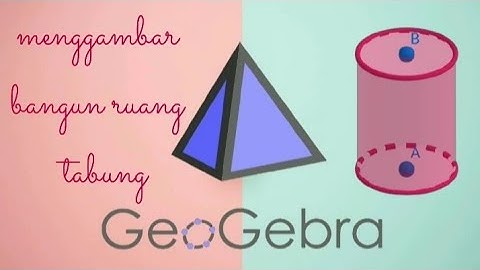 Menggambar Tabung dengan Geogebra 3d graphing calculator