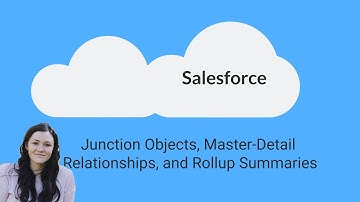 Junction Objects, Master-Detail Relationships, and Rollup Summary Fields in Salesforce |App Builder