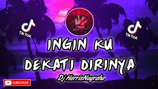 Virall Slow Dj Ingin Ku Dekat Dengan Dirinya grs  Harrisnugraha New Remix Slow 2020 