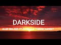 Alan Walker - Darkside ( lyrics ) ft Au/Ra and Tomine Harket