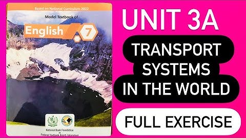 Class 7 English Unit 3 A Transport Systems In The World | full exercise | new syllabus 2023