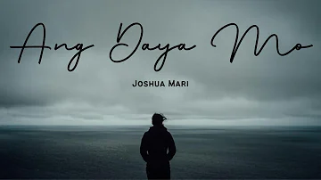Ang Daya Mo - Joshua Mari | (Lyric Video)