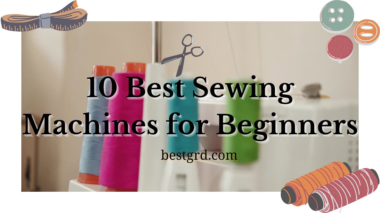 Top 10 Best Sewing machine for beginners and home use 2021 Sewing