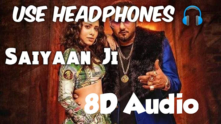 Saiyaan Ji (8D Audio) Yo Yo Honey Singh, Neha Kakkar|Nushrratt Bharuccha|Lil, Hommie