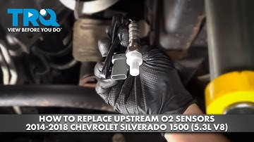 How to Replace Upstream O2 Sensors 2014-2018 Chevrolet Silverado 1500 (5.3L V8)