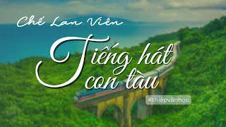 TIẾNG HÁT CON TÀU và tâm tư lúc chia xa của nhà thơ Chế Lan Viên #BSTđồnghành