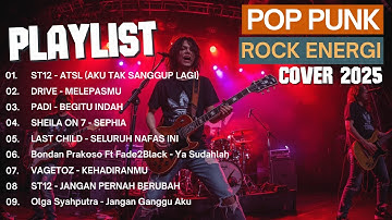 Kumpulan Lagu Pop Punk/Rock Energi COVER KEREN | Viral Tiktok 2025 | ATSL | MELEPASMU | BEGITU INDAH