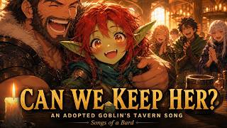 Can We Keep Her? | An Adopted Goblin's Tavern Song (Lyrics Video)