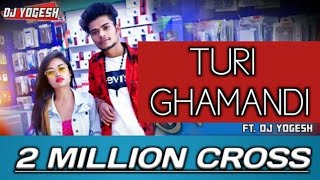 #IMDJYOGESH || TURI GHAMANDI ||FT. DJ YOGESH || Music - DJ SYK #imdjyogesh