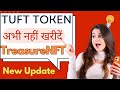 TUFT TOKEN | अभी नहीं खरीदें | New Update | #treasure #nft