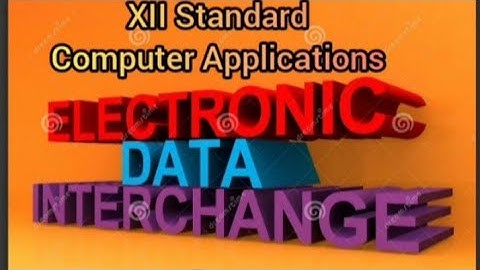 Class 12 Computer Applications Lesson-18 Electronic Data Interchage - EDI(Part-2)
