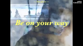 [THAISUB] Daughter - Be On Your Way แปลเพลง