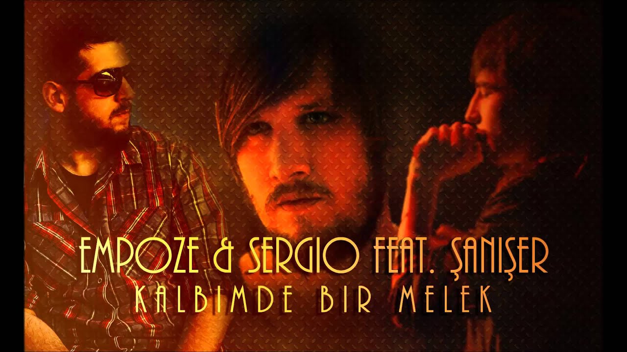 Empoze & Sergio feat. Şanışer - Kalbimde Bir Melek (2014)