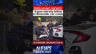8 year old boy killed in Riverside car crash
