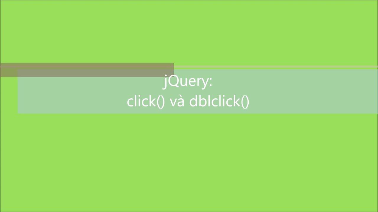 Jquery-C2010G: Bài 11. Các Phương Thức Click() Và Dblclick()