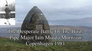 The Desperate Battle Of The Birds by Pipe Major Iain Morrison