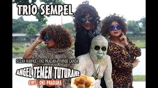ANGEL TEMEN TUTURANE TRIO SEMPEL (  VIDEO ) #TRIOSEMPEL #KOCAKMENGHIBUR