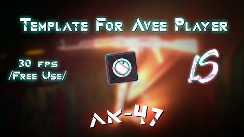 Template For Avee Player // By @LuyxLS [Ak - 47] Reupload 2021