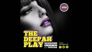 THE DEEPAH PLAY#59 mixed by DJ Tipstar[26.05.2022]