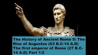 Famous The History of Ancient Rome 5: The Rise of Augustus (63 B.C-14 A.D) The First Citizen of Rome Net Worth