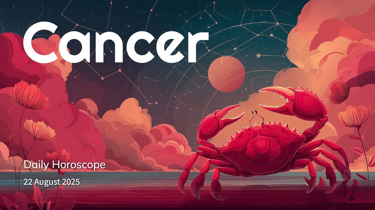 Cancer Daily Horoscope – 22 August 2025