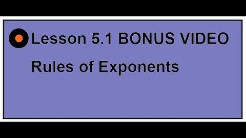 Lesson 5.1  MULTIPLYING MONOMIALS (BONUS VIDEO)