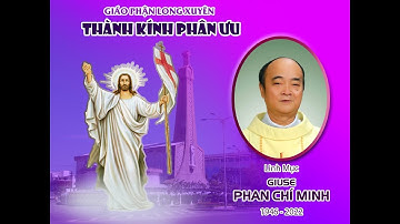 CÁO PHÓ | CHA CỐ GIUSE PHAN  CHÍ MINH. LM GIÁO PHẬN  LONG XUYÊN | ĐÃ AN NGHỈ TRONG CHÚA