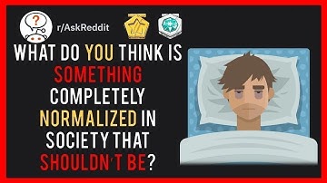 THINGS Completely Normalized In Society That Shouldn