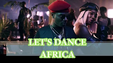 LETS DANCE AFRICA (NAIJA AFROBEATS)