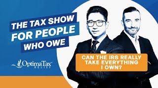 Can The IRS Really Take Everything I Own? - Optima Tax Relief