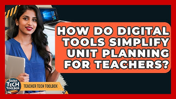 How Do Digital Tools Simplify Unit Planning For Teachers? - Teacher Tech Toolbox
