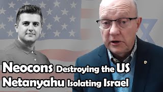 Neocons Destroying the US - Netanyahu Isolating Israel | Col. Larry Wilkerson