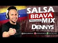 SALSA BRAVA MIX - DENNYS EL DJ INFERNAL @dennyseldjinfernal