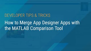 How to Merge App Designer Apps with the MATLAB Comparison Tool