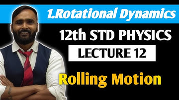 12th PHYSICS | ROTATIONAL DYNAMICS | LECTURE 12 | Rolling Motion | PRADEEP GIRI SIR