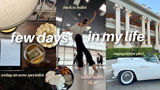few days in my life | back to ballet, seeing an acne specialist, book chats, engagement pics, etc!