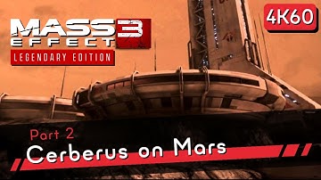Mass Effect 3 Legendary Edition [4K60 HDR] Part 2 - Cerberus on Mars