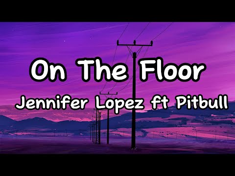 On The Floor- Jennifer Lopez ft Pitbull #lyrics #animeart