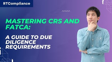 Mastering CRS and FATCA: A Guide to Due Diligence Requirements