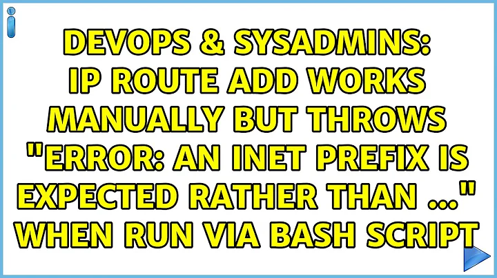 ip route add works manually but throws "Error: an inet prefix is expected rather than ..." when...