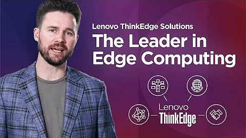 Lenovo ThinkEdge - The Comprehensive Edge Computing Leader